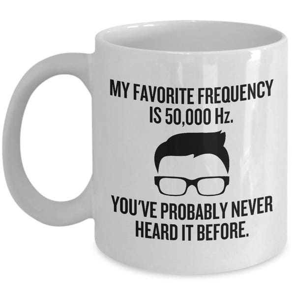 Funny Physics Mug - Physics Teacher Gift - Funny Hipster Mug - Audio Engineer - My Favorite Frequency - Science Geek Present