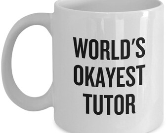 Funny Tutor Coffee Mug - World's Okayest Tutor Gift