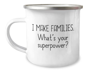 Surrogacy Mug - Surrogate Mother Gift - Surrogate Present - I Make Families - Enamel Camper Mug