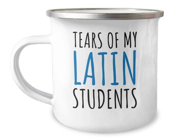 Latin Teacher Gift - Latin Teacher Mug - Funny Latin Language Gift - Tears Of My Latin Students - Enamel Camper Mug - Stainless Steel