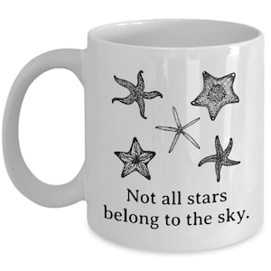 Marine Biologist Gift - Marine Biology Mug - Oceanographer Gift - Not All Stars Belong To The Sky - Oceanography - Starfish Mug