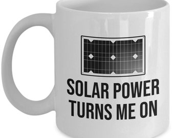Solar Energy Coffee Mug - Solar Panel Owner Gift - Renewable Energy, Green Energy, Off-grid living - Solar Power Turns Me On
