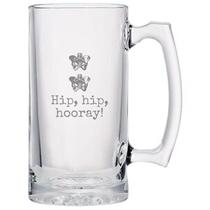 Orthopedic Beer Mug - Orthopedist Gift - Chiropractor Gift - Orthopedic Surgeon - Funny Medical Glass - Hip, Hip, Hooray