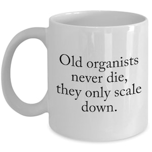 Witziges Organist Geschenk - Kaffeetasse - Organist Kaffeetasse - Kirchenorganist - Pfeifenorganist Geschenk - Alter Organist Never Die