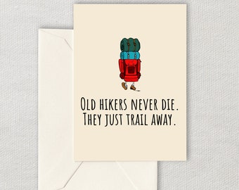 Printable Hiker Birthday Card - Hiking Birthday Card - Backpacking Trekking Card - Old Hikers Never Die - Digital Download