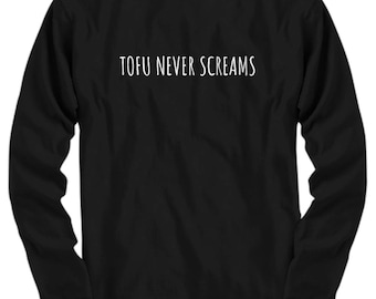 Funny Vegan Shirt - Vegan Gift Idea - Tofu Lover Gift - Tofu Never Screams - Veganism Present - Long Sleeve Tee