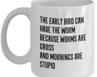 Grappige koffie mok - geen ochtend persoon - Sarcasme Gift - Early Bird - Worms