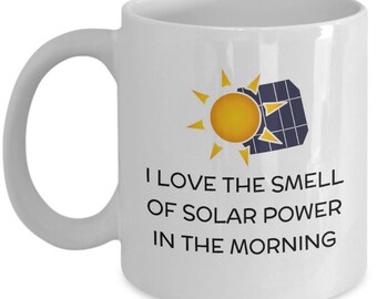 Solar Energy Coffee Mug - Solar Panel Gift - Renewable Energy, Green Energy, Off-grid living - Smell Of Solar Power In The Morning
