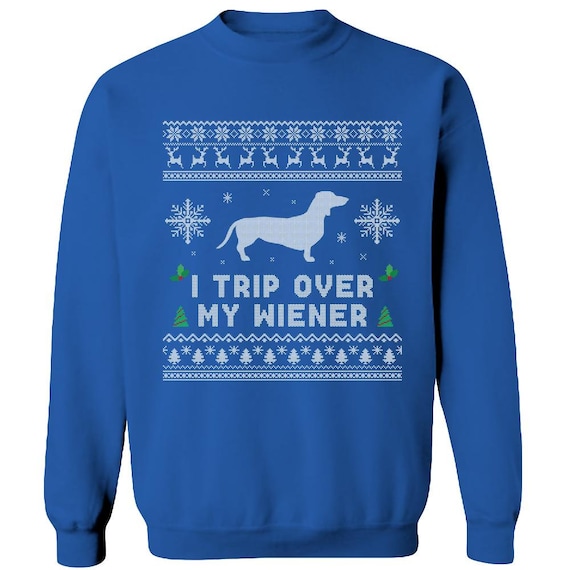 Dachshund Ugly Christmas Sweater Doxie Ugly Sweatshirt Wiener Dog Ugly Jumper I Trip Over My Wiener
