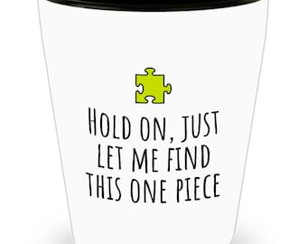Funny Jigsaw Puzzle Shot Glass - Puzzle Lover Gift Idea - Let Me Find This One Piece