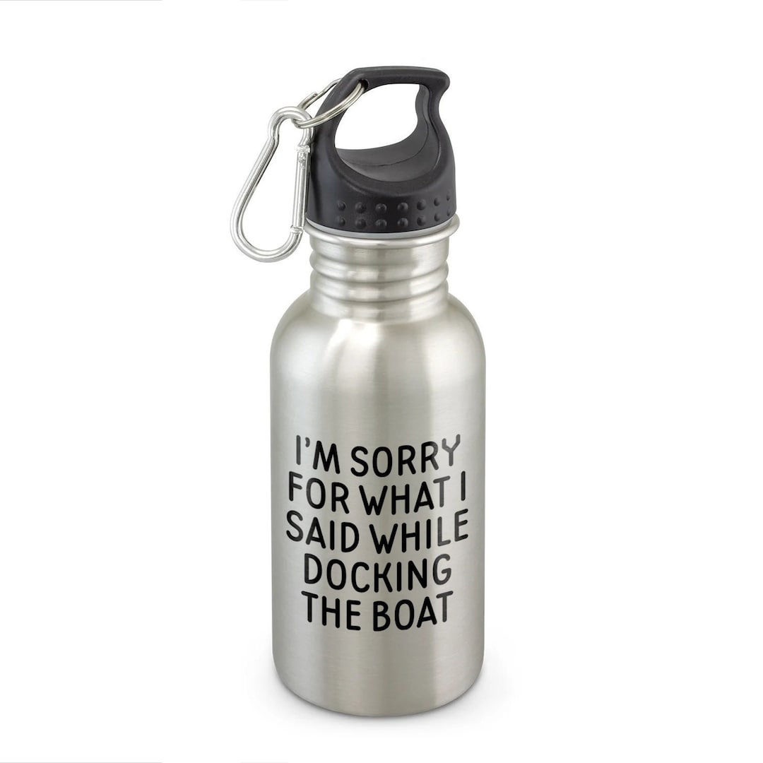 Funny Boating Water Bottle Boating Gift Sailing Present Yachting Gift Funny  Sailor Gift What I Said While Docking the Boat 
