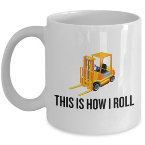 Funny Forklift Mug - Forklift Operator Gift - Forklift Driver Present - This Is How I Roll