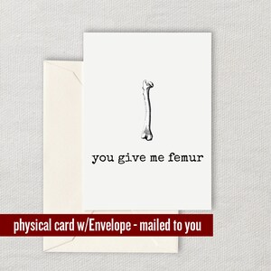 Medical Valentine's Day Card - Cute Medical Valentine - Card For Doctor or Med Student - You Give Me Femur - Anniversary or Birthday Card