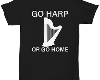 Harp Gift - Funny Harp Shirt - Harpist Gifts - Harpist Present - Go Harp Or Go Home - Unisex Tee
