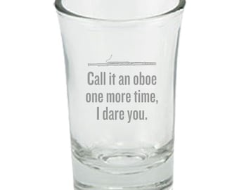 Funny Bassoon Shot Glass - Bassoonist Gift Idea - Bassoon Present - Call It Oboe One More Time