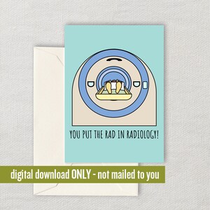 Radiologist Printable Card - Rad Tech Card - Radiology Greeting Card - MRA Card - You Put The Rad In Radiology - Digital Download