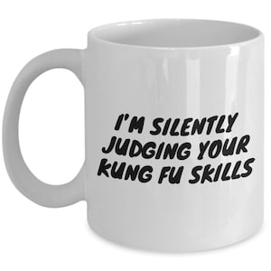 Lustiges Kung Fu Geschenk - Kung Fu Becher - Kung Fu Geschenk - Kampfsport - Stille Beurteilung Ihrer Kung Fu Fähigkeiten