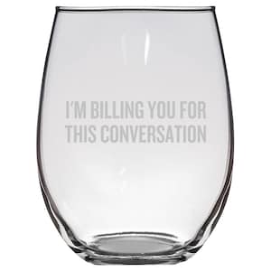 Funny Attorney Gift - Lawyer Wine Glass - Attorney At Law Present - I&#39;m Billing You For This Conversation - Stemless Wine Glass