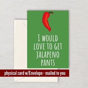 Funny and Sexy Valentine - Valentine's Day - Jalapeno Pants - Sexy Food Pun - Naughty Card