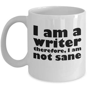 Author Mug - Gift for Writer - Edgar Allan Poe Quote - Gift for Author - I am a writer. Therefore, I am not sane - Birthday Gift for Writer