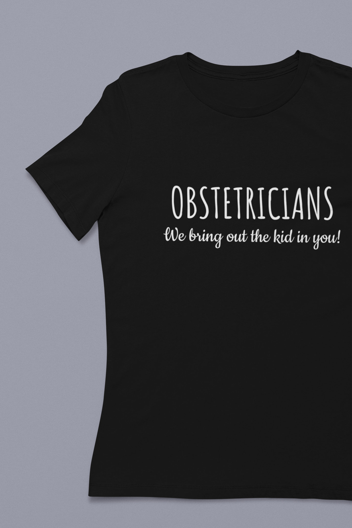 Funny Obstetrician Gift - Obstetrics Shirt - OB/GYN Present - We Bring ...