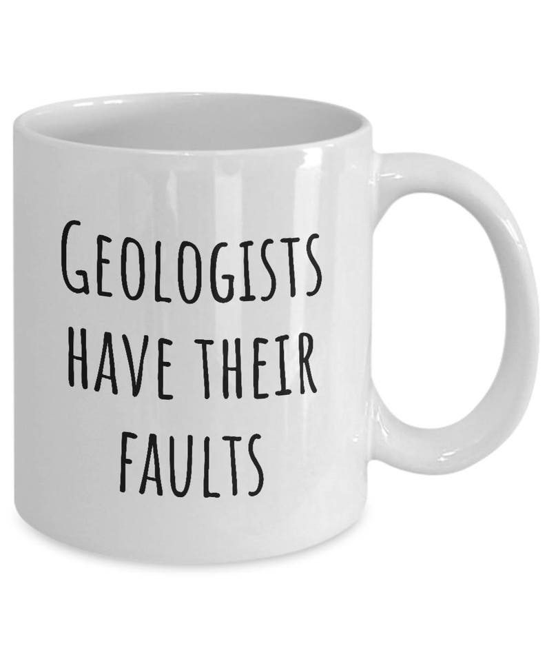 Funny Geology Mug Geologist Gift Idea Geologists Have Etsy