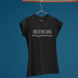 Funny Obstetrician Gift - Obstetrics Shirt - OB/GYN Present - We Bring ...