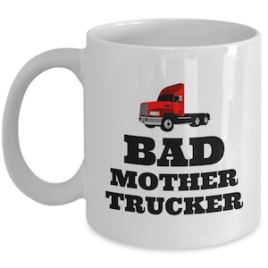 Funny Trucker Mug - Trucker Gift Idea - Truck Driver Present - Gift For Truck Fans - Bad Mother Trucker
