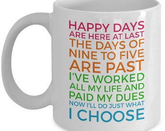 Retirement Mug: Happy Days Coffee Cup, Retiree Gift