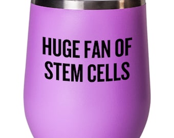 Stem Cell Gift - Stem Cells Wine Tumbler - Stem Cell Transplant - Stem Cell Donor - Stem Cell Recipient - Huge Fan Of Stem Cells