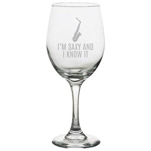 Funny Saxophone Wine Glass - Saxophone Player Gift - Saxophonist Present - I&#39;m Saxy And I Know It