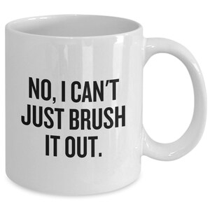 Dog Groomer Gift - Dog Groomer Mug - Funny Dog Grooming Present - I Can't Just Brush It Out image 2