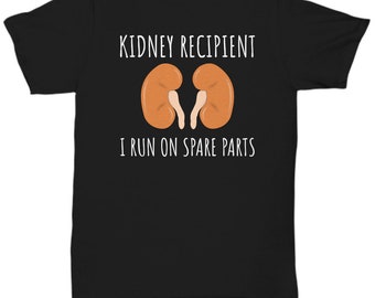 Kidney Recipient Shirt - Kidney Transplant Gift - Kidney Donation Present - I Run On Spare Parts - Unisex Tee