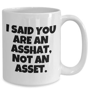 Funny Accounting Mug - Accountant Gift Idea - You Are An Asshat - Office, Coworker Present - Sarcasm Gift image 10