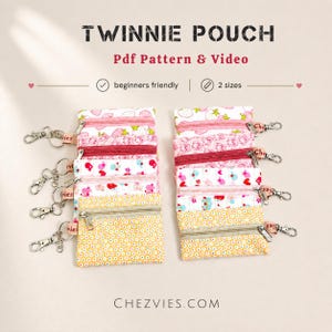 May include: Two stacks of small zippered pouches in various floral and animal prints, each featuring a metal lobster clasp. Text reads: TWINNIE POUCH, Pdf Pattern & Video, beginners friendly, 2 sizes, and CHEZVIES.COM. The pouches are multi-coloured.