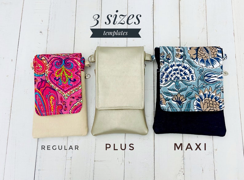 May include: Three different-sized cell phone crossbody bags. The Regular bag has a pink paisley flap, the Plus bag is metallic gold, and the Maxi bag has a blue floral print. The text "3 sizes templates" is at the top.