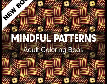 MINDFUL Patterns COLORING BOOK for Adults: An Adult Coloring Book with Easy and Relieving Mindful Patterns Coloring Pages Prints for Stress