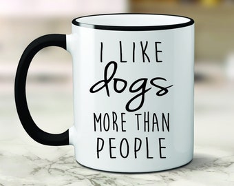 Custom I Like Dogs More Than People Mug, I Like Dogs More Than People Mug, Dog Mugs, Dog Lovers Mug,Custom Dog Mug, Funny Dog Mug, Dog Mom