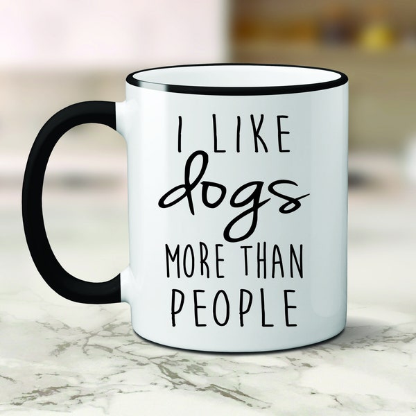 Custom I Like Dogs More Than People Mug, I Like Dogs More Than People Mug, Dog Mugs, Dog Lovers Mug,Custom Dog Mug, Funny Dog Mug, Dog Mom
