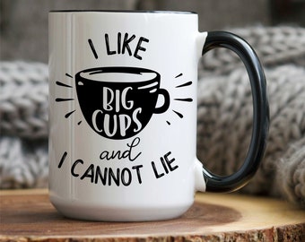 I Like Big Cups Coffee Mug,  Funny Mug, Personalized Coffee Mug, Sarcastic Mug, Custom Cup, Funny Mugs, Coffee Lover Gift, Funny Christmas