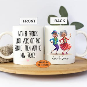 Taza personalizada "Seremos amigos hasta que seamos viejos y seniles", divertida taza de café para mejores amigos, regalo para mejores amigos, regalo para viejos amigos, taza de café
