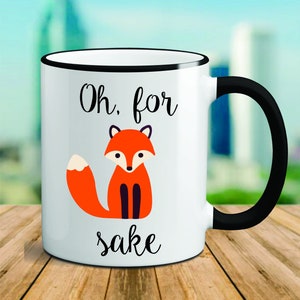 Oh For Fox Sake Mug, Custom Oh For Fox Sake Mug, Funny Custom Mug, Oh For Fox Sake, Fox Mug, Funny Mug Gift, Funny Gift, Inappropriate Mug