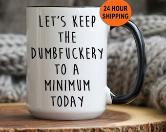Personalized Dumbfuckery Mug - Office Gag Gift - Funny Coworker Gift - Funny Office Mug - Gift for Friend - Dumbfuckery To A Minimum - Cup