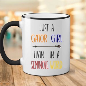Florida Gators Coffee Mug, Gator Mug, UF Mug, Just a Gator Girl In A Seminole World, University of Florida, Gift for UF Student, College Mug