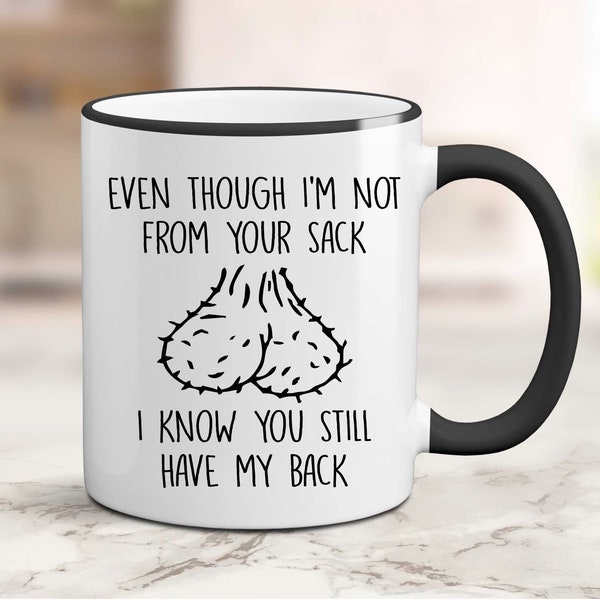 Personalized, Even Though I'm Not From Your Sack, I Know You Still Have My Back, Step Dad Gift, Step Dad Christmas Gifts, Funny Stepdad Mug