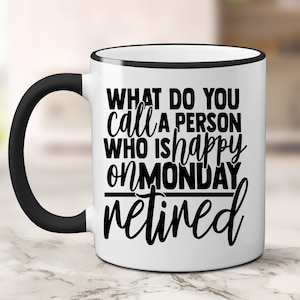 What Do You Call A Person Who Is Happy On Monday, Retired, Retirement Gift, Retirement Gifts for Her, Retirement Gifts for Him, Retirement
