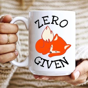 Zero Foxes Given, Custom Zero Foxes Given, Zero Foxes Given Mug, Custom Zero Foxes Given Mug, Funny Mug, Cute Mug, Friends Gift, Funny Mug 15oz White Mug