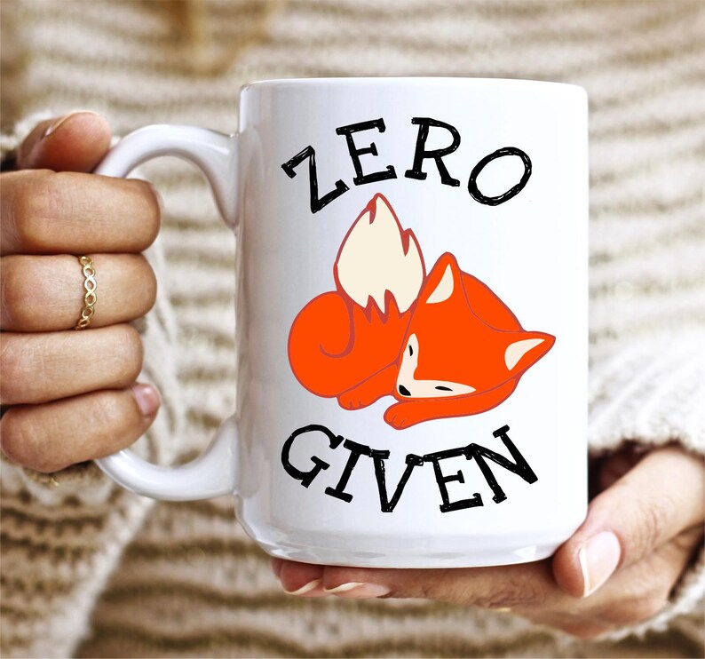 Zero Foxes Given, Custom Zero Foxes Given, Zero Foxes Given Mug, Custom Zero Foxes Given Mug, Funny Mug, Cute Mug, Friends Gift, Funny Mug 15oz White Mug