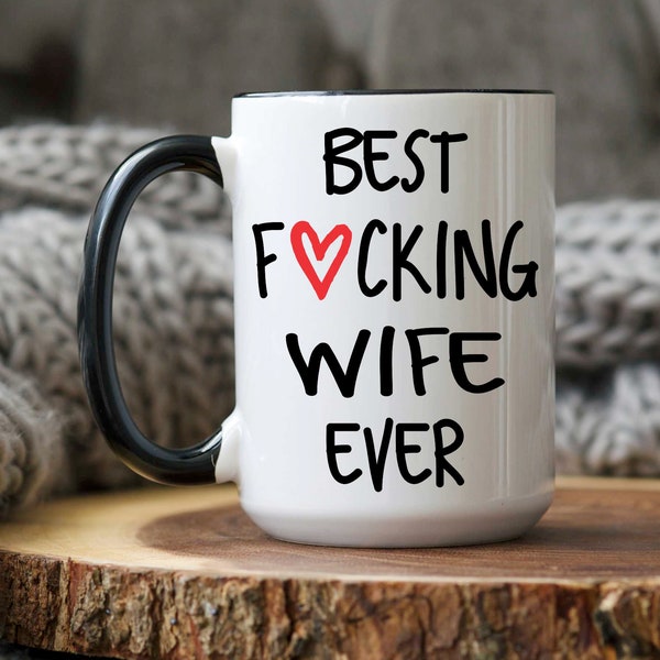 Best Wife Ever Coffee Mug, Best Fucking Wife Ever, Gift for Wife, Wife Gift, Wife Mug, Wife Valentines Day, Wife Birthday Gift, Unique Gift