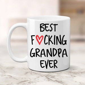 Grandpa Mug, Grandpa Coffee Mug, Custom Grandpa Mug, Gift for Grandpa, Grandpa Gift, Best Fucking Grandpa Ever, Best Grandpa Ever, Funny Mug 15oz White Mug